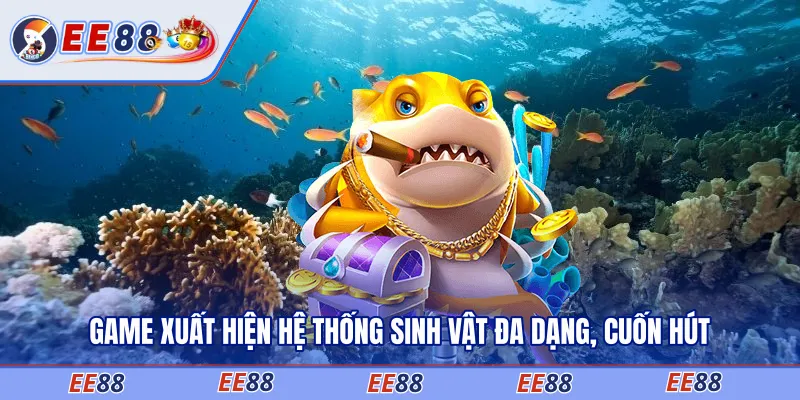 Game xuất hiện hệ thống sinh vật đa dạng, cuốn hút