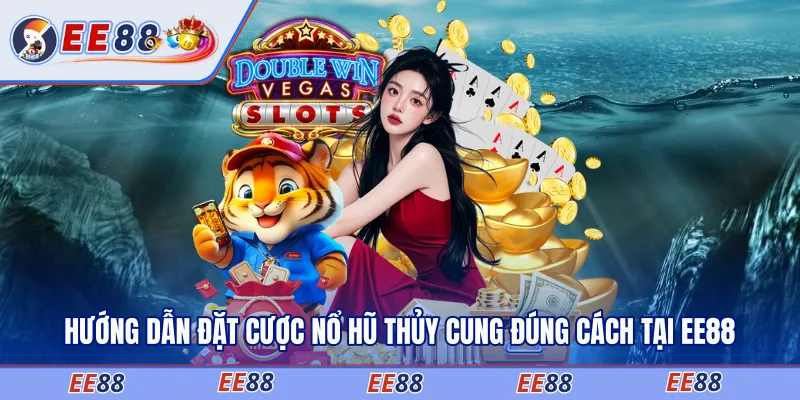 Hướng dẫn đặt cược nổ hũ thủy cung đúng cách tại EE88