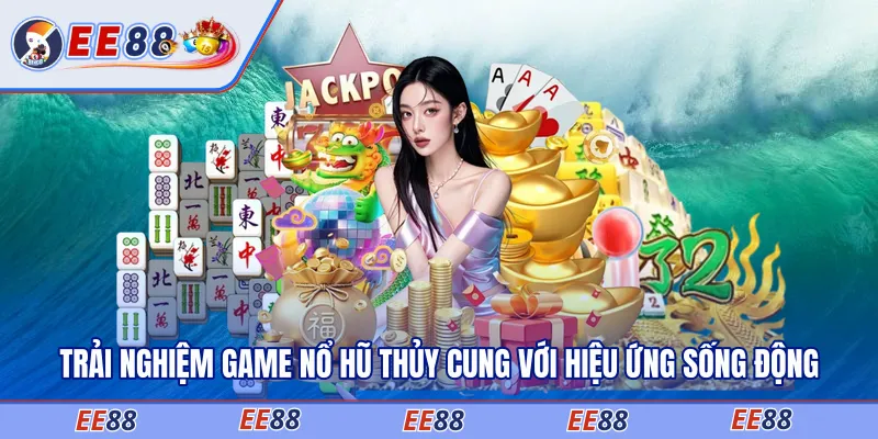 Trải nghiệm game nổ hũ thủy cung với hiệu ứng sống động